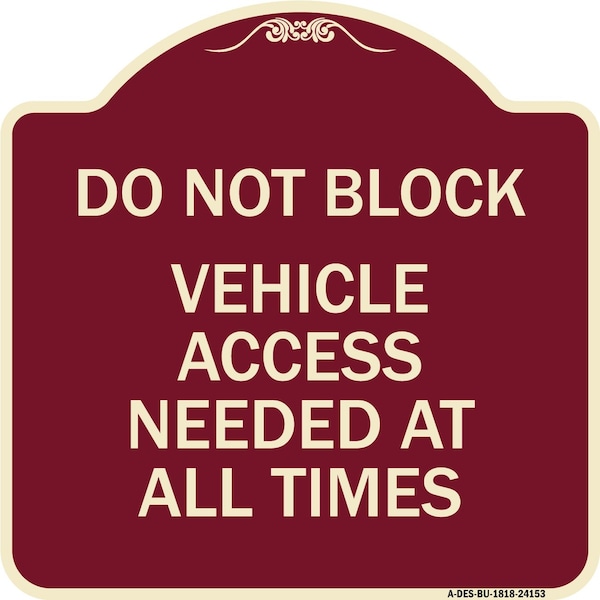 Signmission Do Not Block Vehicle Access Needed All Times Heavy-Gauge Aluminum Sign, 18" x 18", BU-1818-24153 A-DES-BU-1818-24153 - main